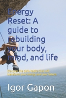 Energy Reset: A guide to rebuilding your body, mind, and life: Discover the daily habits that will transform your energy and your future. B0FNR3WD85 Book Cover