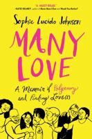 Many Love: A Memoir of Polyamory and Finding Love(s) 1501189786 Book Cover