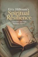 Etty Hillesum's Spiritual Resilience: A Journey Through Wartime Diaries B0G48CVM5L Book Cover