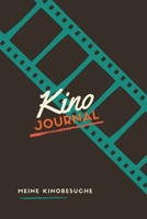 Kinojournal Meine Kinobesuche: Zum Eintragen und Bewerten aller besuchten Kinofilme - mit Platz für Notizen (German Edition) 1700282425 Book Cover
