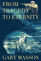 FROM TRAGEDY TO ETERNITY 1068572884 Book Cover