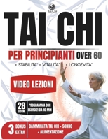 Tai Chi per Principianti Over 60: Guida Pratica illustrata Per Migliorare la Mobilità e Ridurre lo Stress con Video Tutorial Passo-Passo per un ... di 28 giorni di 10 min (Italian Edition) B0GKPDQF5D Book Cover