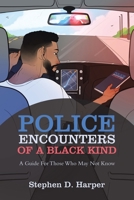 Police Encounters of a Black Kind: A Guide for Those Who May Not Know B0BVC8B31Q Book Cover