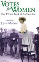 Votes for Women: The Virago Book of Suffragettes 1860498965 Book Cover