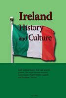 Ireland History and Culture: Early Political History, Irish Raid and Migration, the Anglo Norman Invasion, Government, Present Politics, Custom and Tradition, Tourism 1533691932 Book Cover