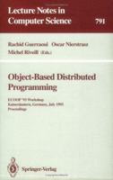 Object-Based Distributed Programming: ECOOP '93 Workshop, Kaiserslautern, Germany, July 26 - 27, 1993. Proceedings 354057932X Book Cover