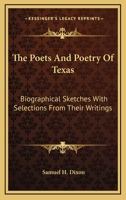 The Poets And Poetry Of Texas: Biographical Sketches With Selections From Their Writings 1163292443 Book Cover