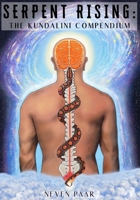 Serpent Rising: The Kundalini Compendium (Standard Edition): The World's Most Comprehensive Body of Work on Human Energy Potential 1777060818 Book Cover