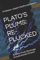 PLATO'S PLUMS: RE-PLUCKED: Another Fruity Rummage Around Ancient Greece B0DYZF5B2D Book Cover