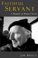 FAITHFUL SERVANT: A Memoir of Brian Cleeve 1847530648 Book Cover
