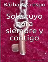 Solo tuyo para siempre y contigo (La fuerza de amar) 1545400466 Book Cover