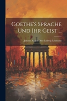 Goethe's Sprache Und Ihr Geist ... 1022467115 Book Cover