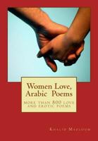 Women Love, Arabic Poems: More Than 800 Love and Erotic Poems 1530012082 Book Cover
