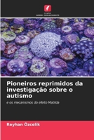Pioneiros reprimidos da investigação sobre o autismo: e os mecanismos do efeito Matilda (Portuguese Edition) 6203584460 Book Cover