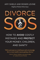 Divorce SOS: How to Avoid Costly Mistakes and Protect Your Money, Children, and Sanity B0FRW59Z48 Book Cover