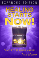 Healing Starts Now! Expanded Edition: Complete Training Manual 0768442230 Book Cover
