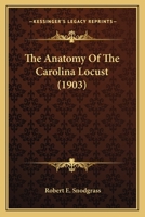 The Anatomy Of The Carolina Locust 1166931382 Book Cover