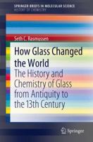 How Glass Changed the World: The History and Chemistry of Glass from Antiquity to the 13th Century 3642281826 Book Cover