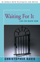 Waiting for it: Ordeal of a Man on Death Row 0595144721 Book Cover