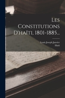 Les Constitutions D'haïti, 1801-1885... 1015708420 Book Cover