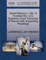 Daniel Barszcz v. Bd. of Trustees Etc. U.S. Supreme Court Transcript of Record with Supporting Pleadings 1270670484 Book Cover