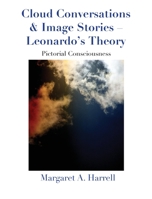 Cloud Conversations & Image Stories-Leonardo's Theory: Pictorial Consciousness B09Y1R85FQ Book Cover
