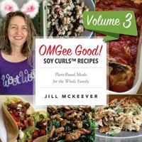 OMGee Good! Soy Curls Recipes: Volume 3 1979026319 Book Cover