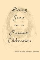 Seeing Jesus in a Passover Celebration: Preparation Guide 0615721249 Book Cover