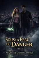 Sous la Peau du Danger: Une romance sombre et intense (French Edition) B0GHLHZMGM Book Cover