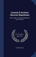 Cronisti E Scrittori Sincroni Napoletani: Editi E Inediti: Storia Della Monarchia. Suevi; Volume 2 1021375101 Book Cover