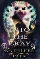 Into the Gray 1959946048 Book Cover