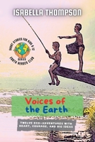 Voices of the Earth: Twelve Eco-Adventures with Heart, Courage, and Big Ideas (Earth Heroes Club) B0F9882SW2 Book Cover