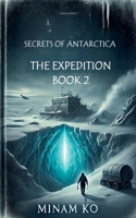 Secrets of Antarctica: The Expedition Book 2 B0F9ZX2G43 Book Cover
