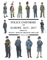 Police Uniforms of Europe 1615 - 2015 Volume Two 0244667705 Book Cover