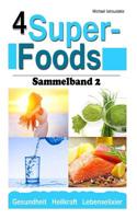 4 Super-Foods : Vitamin d, Wasser, Gerstengrassaft, Omega 3 [Sammelband 2 / WISSEN KOMPAKT] 1511426128 Book Cover