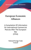 European Economic Alliances: A Compilation Of Information On International Commercial Policies After The European War 112061810X Book Cover