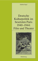 Deutsche Kulturpolitik Im Besetzten Paris 1940-1944: Film Und Theater 348656739X Book Cover