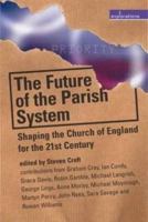 The Future of the Parish System: Shaping the Church of England in the 21st Century (Explorations) 0715142275 Book Cover