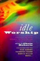 Idle Worship: How Pop Empowers the Weak, Rewards the Faithful and Succours to the Needy 0571198708 Book Cover