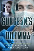 A Surgeon's Dilemma: A Medical Thriller 196932807X Book Cover
