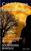 : Catéchisme bouddhique 1718096860 Book Cover