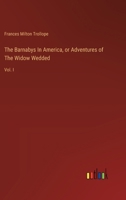 The Barnabys In America, or Adventures of The Widow Wedded: Vol. I 3385123844 Book Cover