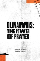 Dunamis: The Power of Prayer: Learning to pray, one day at a time. B0BRM26XQR Book Cover