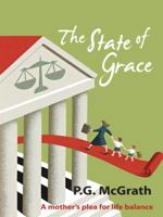 The State of Grace: A Mother's Plea for Life Balance 1452516472 Book Cover