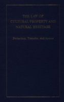 The Law of Cultural Property & Natural Heritage: Protection, Transfer & Access 0964308010 Book Cover