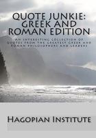 Quote Junkie:  Greek and Roman Edition: An interesting collection of quotes from the greatest Greek and Roman philosophers and leaders 1434896501 Book Cover