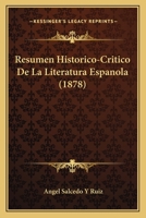 Resumen Hist�rico-Cr�tico de la Literatura Espa�ola Seg�n Los Estudios Y Descubrimientos M�s Recientes (Classic Reprint) 1143390466 Book Cover