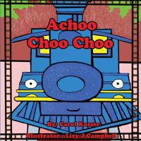 Achoo Choo Choo 1950454428 Book Cover