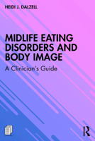 Midlife Eating Disorders and Body Image: A Clinician's Guide 1032603836 Book Cover