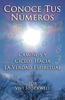 Conoce Tus Nmeros: Caminos y Ciclos Hacia La Verdad Espiritual 1499783930 Book Cover